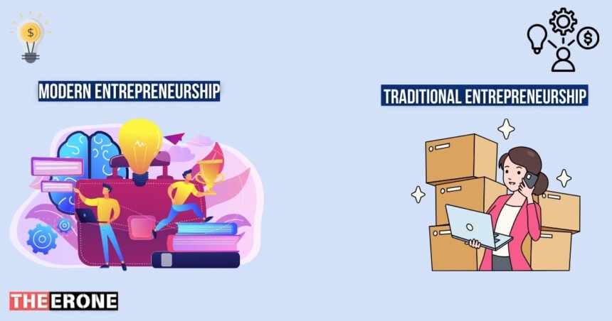 Traditional Entrepreneurship Vs Modern Entrepreneurship: A Comprehensive Guide 