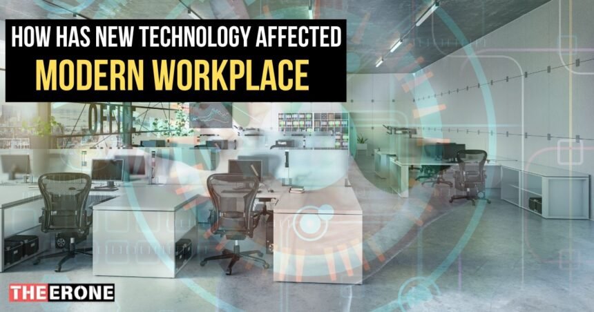 How Has New Technology Affected the Modern Workplace