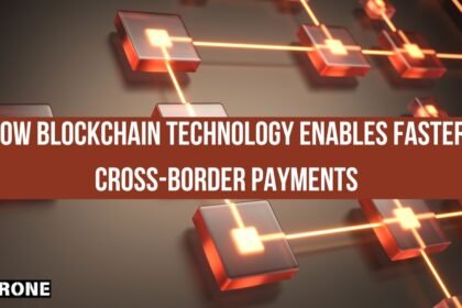 How Blockchain Technology Enables Faster Cross-Border Payments