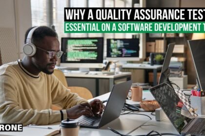 Why a Quality Assurance Tester Is Essential on a Software Development Team   