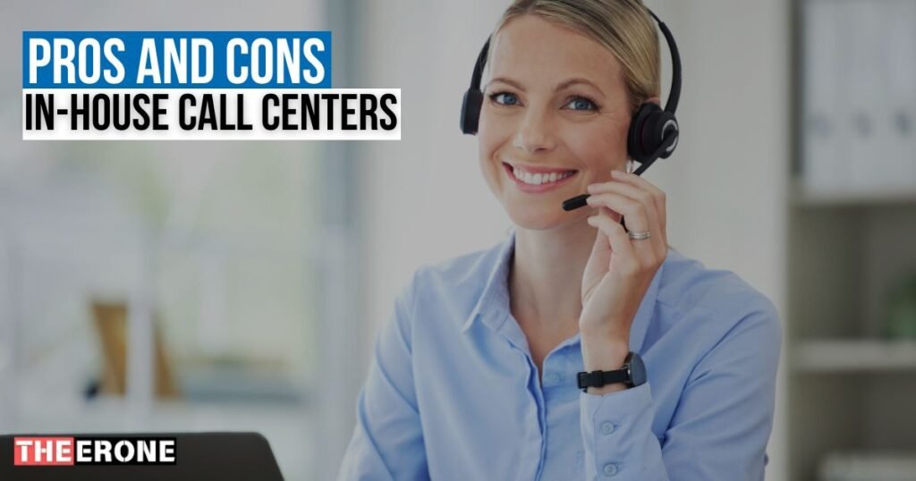 Pros and Cons of In-House Call Centers 