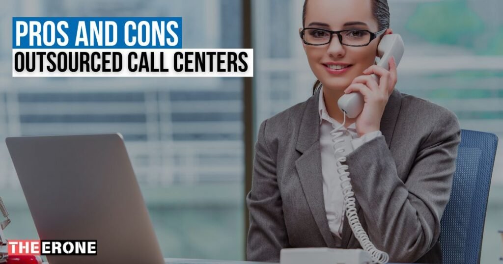 Pros and Cons of Outsourced Call Centers 