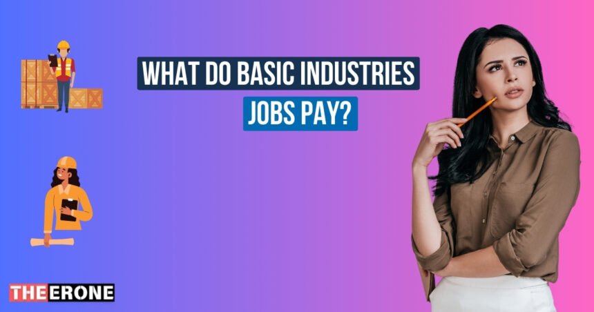 What Do Basic Industries Jobs Pay?