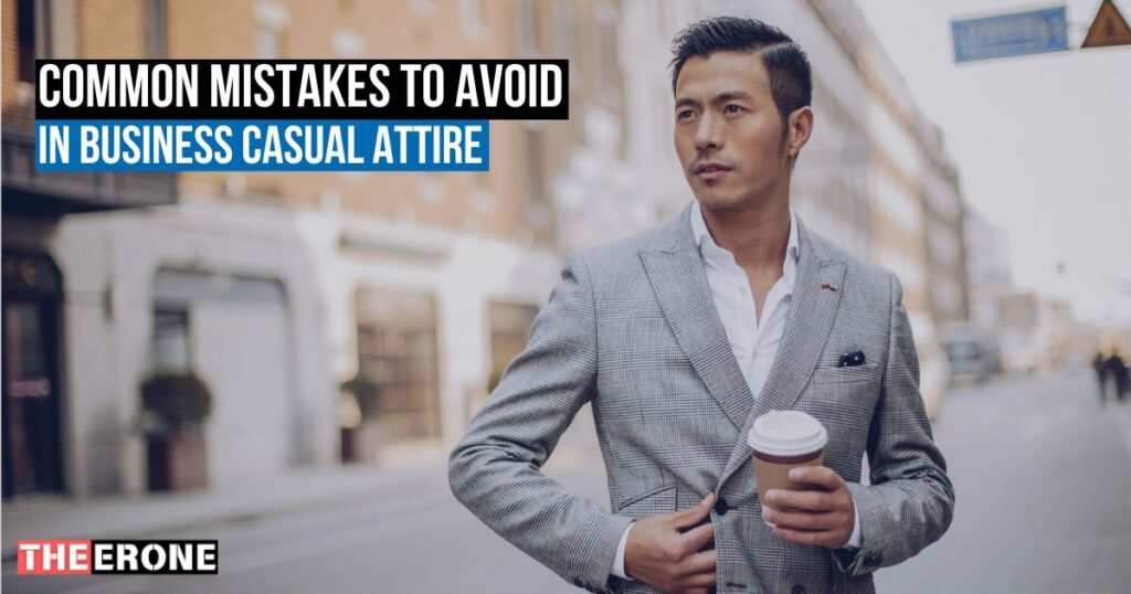 Common Mistakes to Avoid in Business Casual Attire