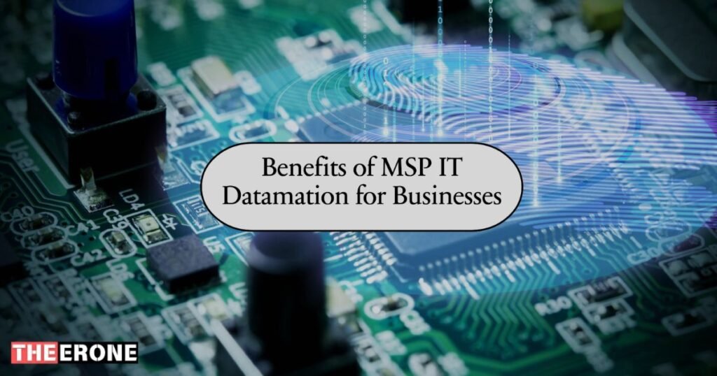 Benefits of MSP IT Datamation for Businesses 