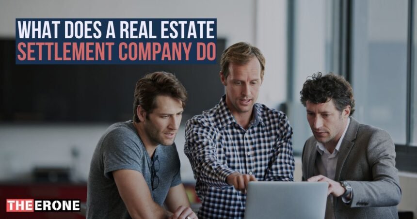 What Does a Real Estate Settlement Company Do