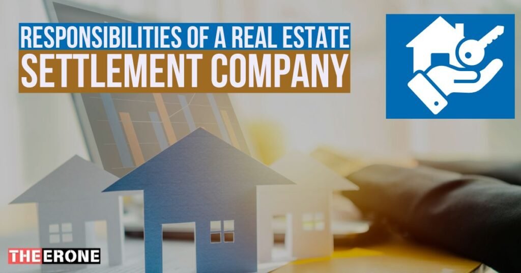 Responsibilities of a Real Estate Settlement Company